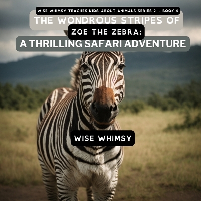 Cover of The Wondrous Stripes Of Zoe The Zebra