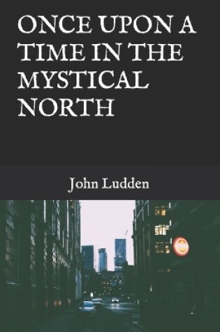 Cover of Once Upon a Time in the Mystical North