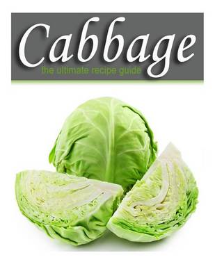 Book cover for Cabbage - The Ultimate Recipe Guide