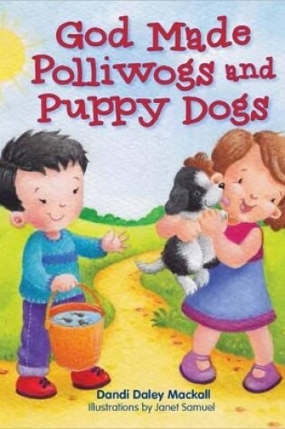 Cover of God Made Polliwogs and Puppy Dogs