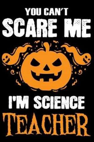 Cover of You Can't Scare me i'm a Science Teacher