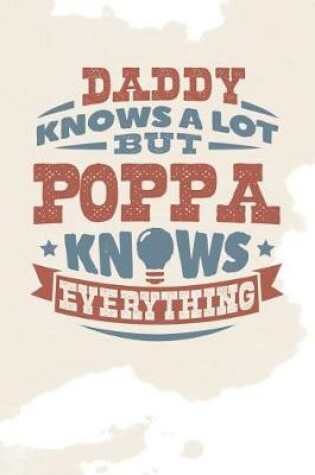 Cover of Daddy Knows A Lot But Poppa Knows Everything