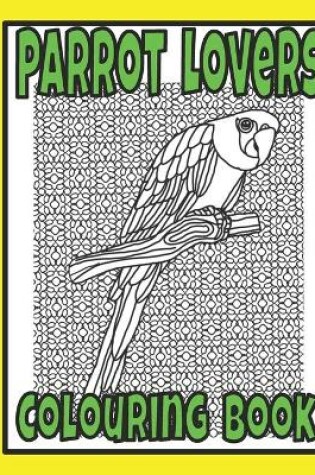 Cover of Parrot Lovers Colouring Book