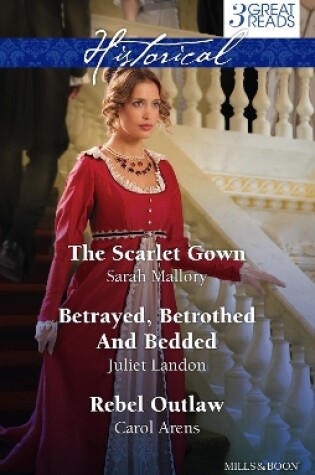 Cover of The Scarlet Gown/Betrayed, Betrothed And Bedded/Rebel Outlaw