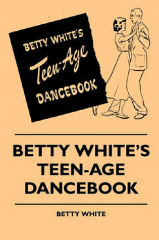 Cover of Betty White's Teen-Age Dancebook