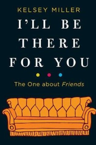 Cover of I'll Be There for You: The One about Friends