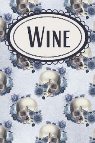 Cover of Gothic Blue Floral Skulls Wine Diary