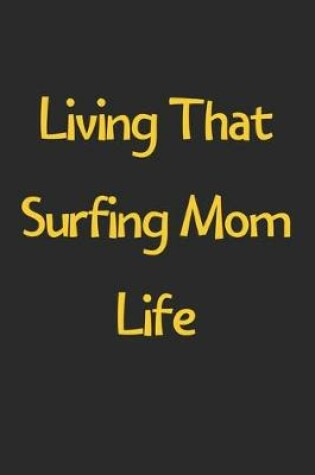 Cover of Living That Surfing Mom Life