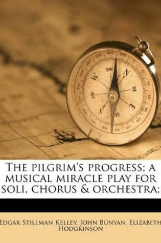 Cover of The Pilgrim's Progress; A Musical Miracle Play for Soli, Chorus & Orchestra;