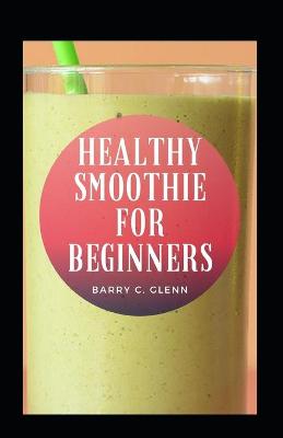 Book cover for Healthy Smoothie For Beginners