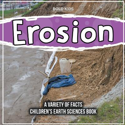 Book cover for Erosion A Variety Of Facts Children's Earth Sciences Book