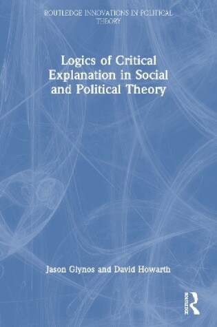 Cover of Logics of Critical Explanation in Social and Political Theory