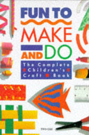 Cover of Fun to Make and Do