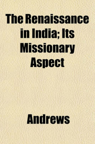 Cover of The Renaissance in India; Its Missionary Aspect