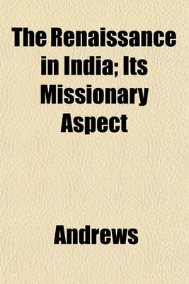 Book cover for The Renaissance in India; Its Missionary Aspect