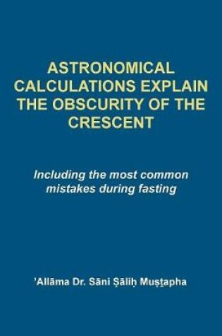 Cover of Astrological Calculations Explain the Obscurity of the Crescent