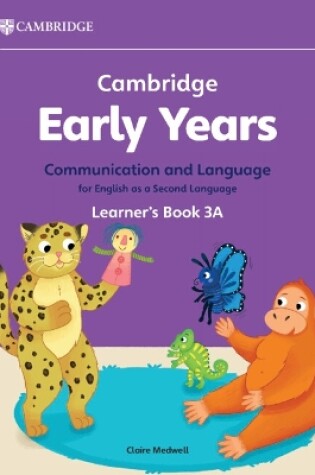 Cover of Cambridge Early Years Communication and Language for English as a Second Language Learner's Book 3A