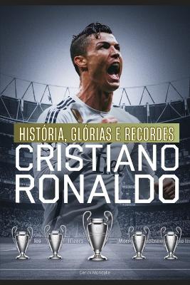 Book cover for CRISTIANO RONALDO História, Glórias e Recordes