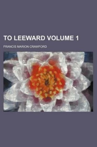 Cover of To Leeward Volume 1