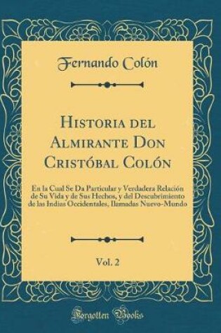 Cover of Historia del Almirante Don Cristobal Colon, Vol. 2