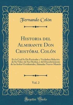 Book cover for Historia del Almirante Don Cristobal Colon, Vol. 2