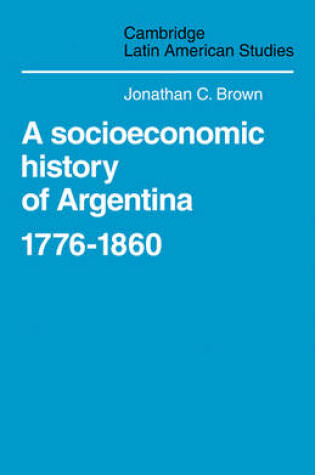Cover of A Socioeconomic History of Argentina, 1776–1860