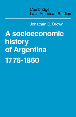 Book cover for A Socioeconomic History of Argentina, 1776–1860