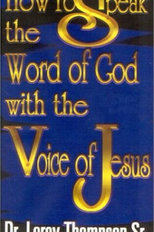 Cover of How to Speak the Word of God with the Voice of Jesus - 4 Audio Tape Series