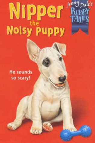 Cover of Nipper the Noisy Puppy