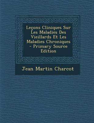 Book cover for Lecons Cliniques Sur Les Maladies Des Vieillards Et Les Maladies Chroniques