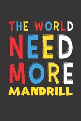 Book cover for The World Need More Mandrill