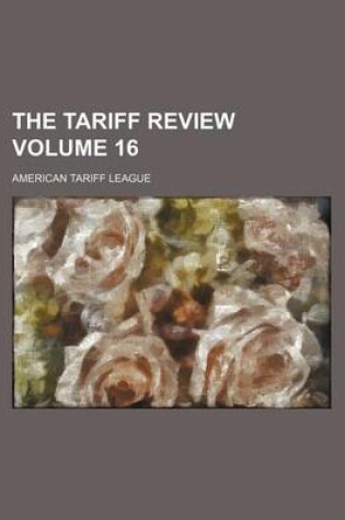 Cover of The Tariff Review Volume 16