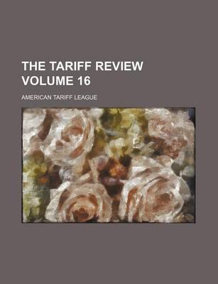 Book cover for The Tariff Review Volume 16