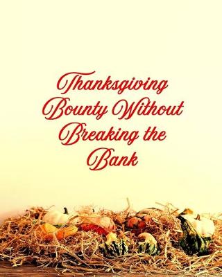 Book cover for Thanksgiving Bounty Without Breaking the Bank