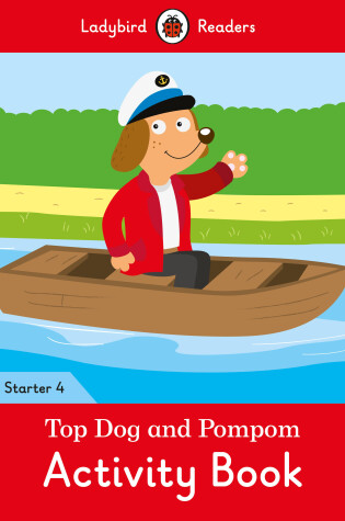 Cover of Top Dog and Pompom Activity Book - Ladybird Readers Starter Level 4