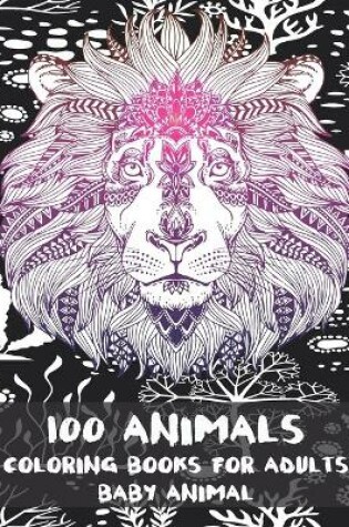 Cover of Baby Animal Coloring Books for Adults - 100 Animals
