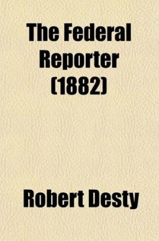 Cover of The Federal Reporter (Volume 10); With Key-Number Annotations