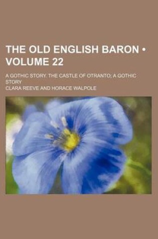 Cover of The Old English Baron (Volume 22); A Gothic Story. the Castle of Otranto a Gothic Story