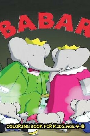 Cover of Babar Coloring Book for kids Age 4-8