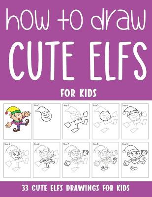 Book cover for How to Draw Cute Elfs for Kids