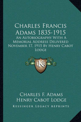 Cover of Charles Francis Adams 1835-1915
