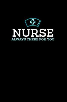 Book cover for Nurse, Always There For You