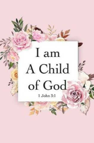 Cover of I Am a Child of God - 1 John 3