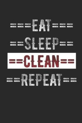 Cover of Cleaning Journal - Eat Sleep Clean Repeat