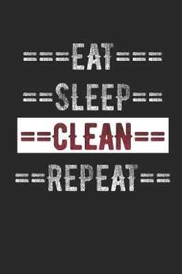 Book cover for Cleaning Journal - Eat Sleep Clean Repeat