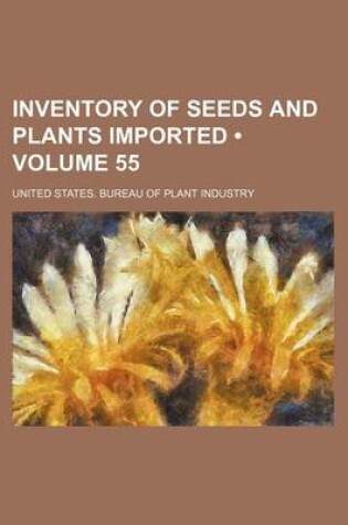 Cover of Inventory of Seeds and Plants Imported (Volume 55 )