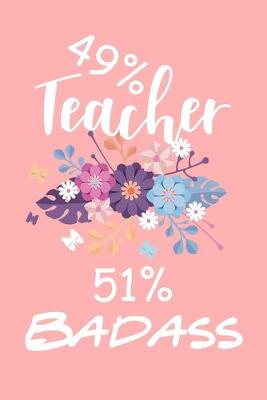 Book cover for 49% Teacher 51% Badass