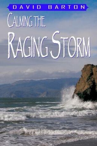 Cover of Calming the Raging Storm