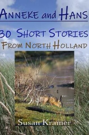 Cover of Anneke and Hans – 30 Short Stories from North Holland