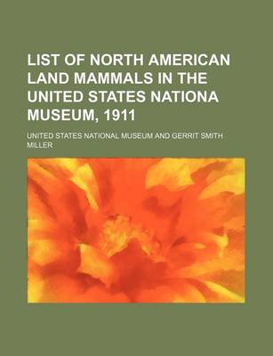 Book cover for List of North American Land Mammals in the United States Nationa Museum, 1911